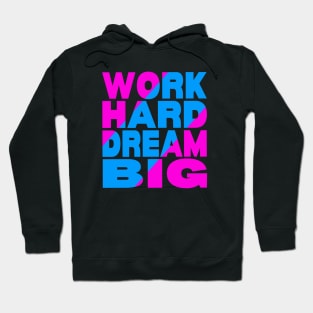 Work hard dream big Hoodie